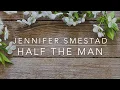 Download Lagu Jennifer Smestad - Half The Man (Lyrics)