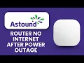 Astound Router No Internet After Power Outage Quick Fix