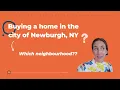 Which neighborhood in Newburgh NY is the best for me Advice from the top real estate agent