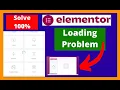 How to Solve Elementor Loading Problem Fix Loading Problem Elementor 100 - Elementor Not Working