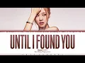 Download Lagu ROSÉ - 'Until I Found You' (Stephen Sanchez Cover) Lyrics [Color Coded_Eng]