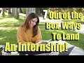 7 Out-of-the-Box Ways to Land an Internship The Intern Queen