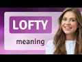 Understanding Lofty in English
