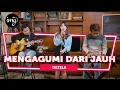 MENGAGUMI DARI JAUH - DEZELA  (LIVE PERFORM)