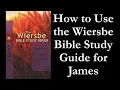 How To Use the Wiersbe Bible Study Guide for James