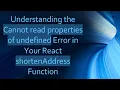 Understanding the Cannot read properties of undefined Error in Your React shortenAddress Function