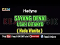Download Lagu Hadyna - SAYANG DENAI USAH DITANYO ( Karaoke ) Nada Wanita