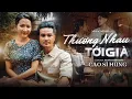 Lagu THƯƠNG NHAU TỚI GIÀ (Official MV) - CAO SĨ HÙNG | Theo Nhau Từ Thuở Cơ Hàn Cuộc Sống Bẻ Bàn