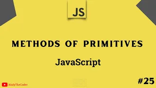 Methods of primitives in JavaScript - JavaScript tutorial 2022 part 25