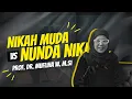 EPISODE 1 Nikah Muda vs Nunda Nikah” bersama Prof. Dr. Mufliha W., M.Si