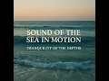 Sound of the Sea in Motion, Calm Between the Tides