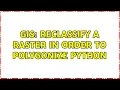 GIS Reclassify a raster in order to polygonize python 2 Solutions