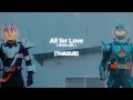 Download Lagu [THAISUB] All for Love ( Movie edit. ) / blank paper