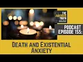 Podcast EP 155 Death and Existential Anxiety May 2021