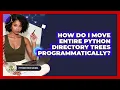 How Do I Move Entire Python Directory Trees Programmatically - Python Code School