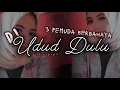 Download Lagu DJ SLOW BASS UDUD DULU - 3 PEMUDA BERBAHAYA || TERBARU!!