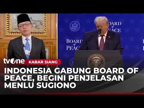 Menlu RI Sugiono Ungkap Alasan Indonesia Bergabung di Board of Peace