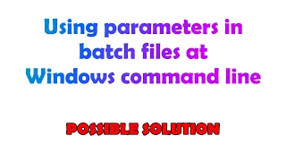 Using parameters in batch files at Windows command line
