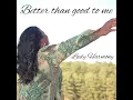 Better Than Good To Me - Lady Harmony