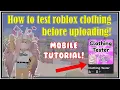 How to TEST roblox clothing on MOBILE before uploading