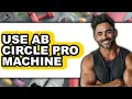 How to Use AB Circle Pro Machine UPDATED