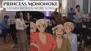 the tatara women work song from princess mononoke 