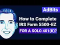 AdBits How to Complete IRS Form 5500-EZ for a Solo 401 k