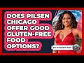 Does Pilsen Chicago Offer Good Gluten-free Food Options - What To Know About Chicago