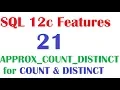 SQL 12c Tutorial 21 SQL 12c Features APPROX - COUNT