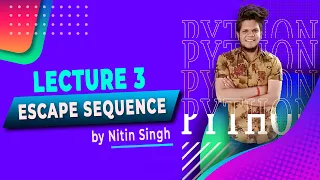 Python Lecture 3 - Escape Sequence