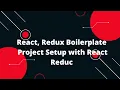 React Redux Boilerplate Project Setup with React Redux Why React And Redux A Beginner s Guide