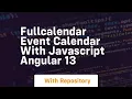 Fullcalendar event calendar with javascript angular 13