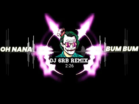 Download MP3 1 OH NANA BUM BUM DJ 6RB REMIX🥀   YouTube
