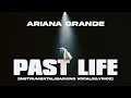 Download Lagu Ariana Grande - past life (Instrumental/Backing Vocals/Lyrics)