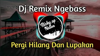 Download Dj Remix Slow || Pergi Hilang Dan Lupakan MP3