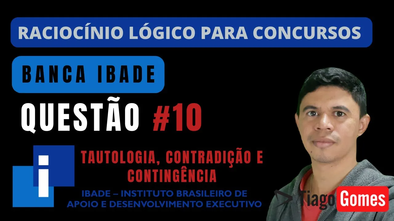 🧑‍🏫Questão 010 BANCA #IBADE📚Tautologia, contradição e contingência♟️Raciocínio Lógico para #concurso