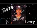 Sexy Lexy Returns With Receipts Breaking Down Real World Realities Personal Accountability