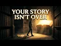 YOUR STORY ISN T OVER