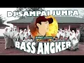 DJ SAMPAI JUMPA | BASS ANGKER