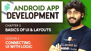 Basics of Android Chapter 2 L5 Connecting UI with Logic
