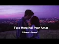Download Lagu 𝐓𝐞𝐫𝐚 𝐌𝐞𝐫𝐚 𝐇𝐚𝐢 𝐏𝐲𝐚𝐫 𝐀𝐦𝐚𝐫❤️- [ Slowed + Reverb ]