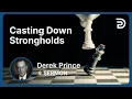 Casting Down Strongholds | Derek Prince