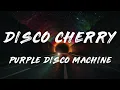Purple Disco Machine - Disco Cherry (Lyrics)