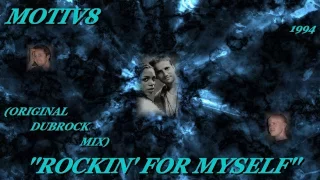 MOTIV8 ''ROCKIN' FOR MYSELF'' (ORIGINAL DUBROCK MIX)(1994)