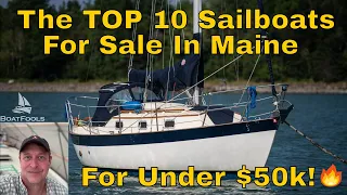 Top 10 Sailboats Currently for Sale in Maine for Less Than $50k! Some real GEMS! Ep. 15