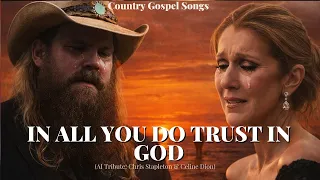 chris stapleton u0026 celine dion in all you do trust in god powerful christian song lyrics 2025 