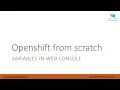 10-Openshift from sratch UDEMY -Variables in web console