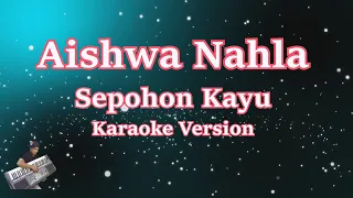 Download Aishwa Nahla - Sepohon Kayu (Karaoke Lirik Tanpa Vocal) MP3