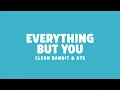 Clean Bandit - Everything But You (feat. A7S) [1 Hour] version