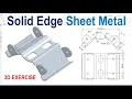 Advanced Sheet Metal Exercise in Solid Edge Tutorials
